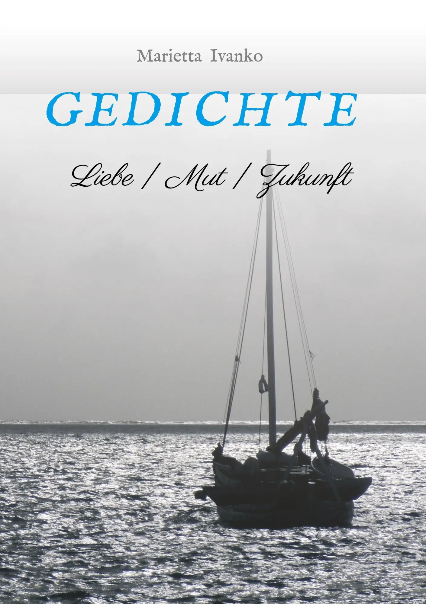 Cover: 9783743950917 | Gedichte | Liebe Mut Zukunft | Marietta Ivanko | Taschenbuch | 48 S.