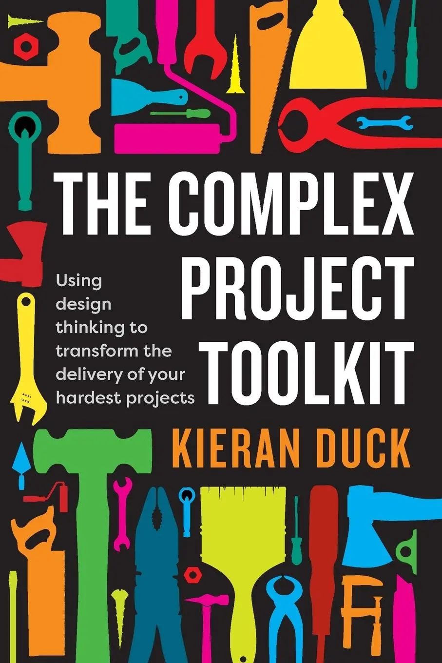 Cover: 9781922611017 | The Complex Project Toolkit | Kieran Duck | Taschenbuch | Englisch