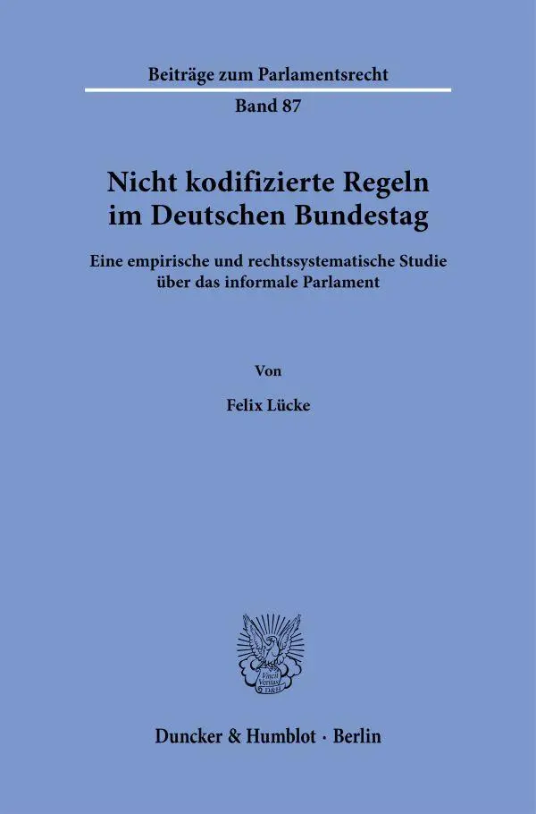 Cover: 9783428191017 | Nicht kodifizierte Regeln im Deutschen Bundestag. | Felix Lücke | Buch