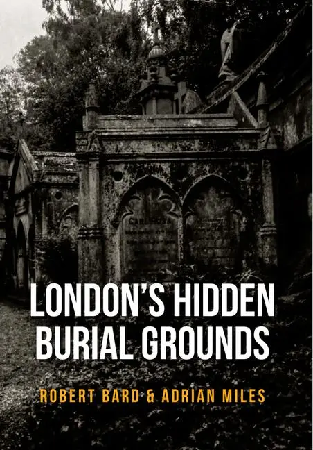 Cover: 9781445661117 | London's Hidden Burial Grounds | Adrian Miles (u. a.) | Taschenbuch