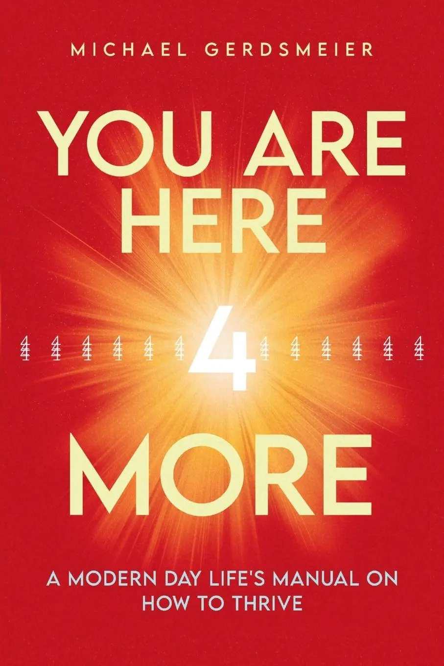 Cover: 9783000851117 | YOU ARE HERE 4 MORE | A MODERN DAY LIFE'S MANUAL ON HOW TO THRIVE