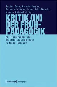 Cover: 9783837671117 | Kritik (in) der Frühpädagogik | Sandra Koch (u. a.) | Taschenbuch Cover: 9783837671117 | Kritik (in) der Frühpädagogik | Sandra Koch (u. a.) | Taschenbuch