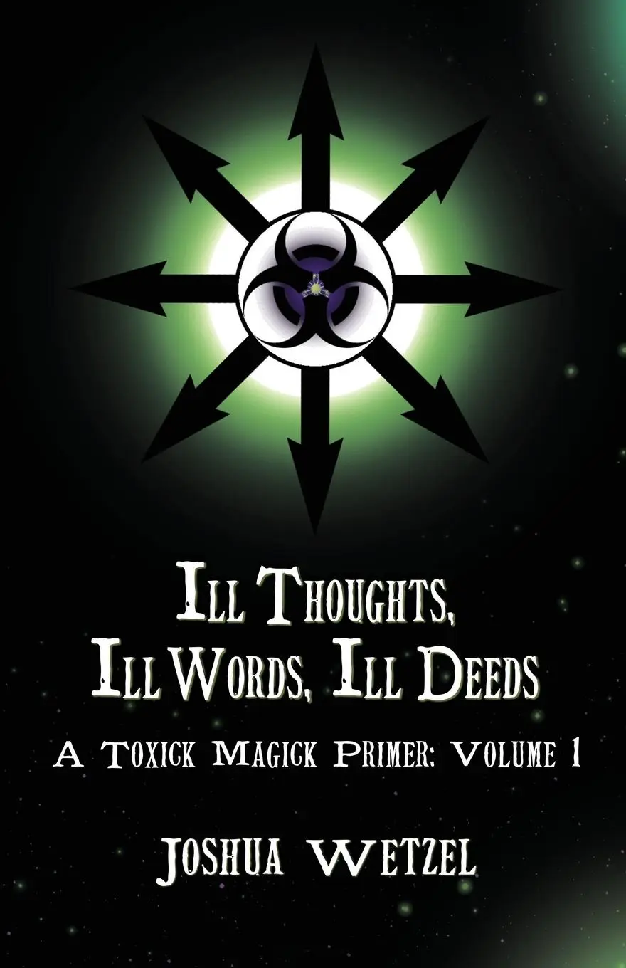Cover: 9781912241217 | Ill Thoughts, Ill Words, Ill Deeds: A Toxick Magick Primer: Volume 1