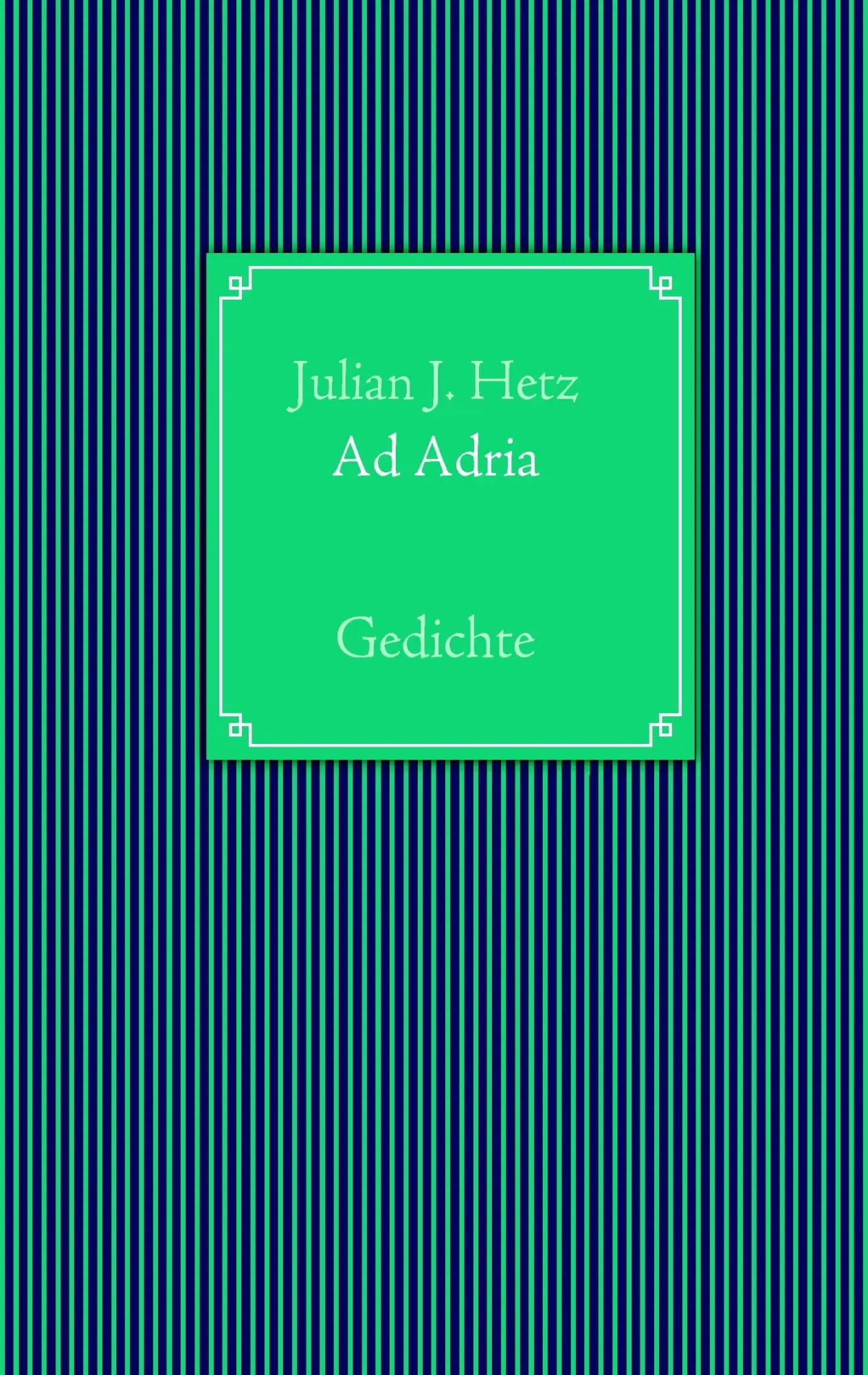 Cover: 9783837041217 | Ad Adria | Gedichte | Julian J. Hetz | Taschenbuch | 52 S. | Deutsch