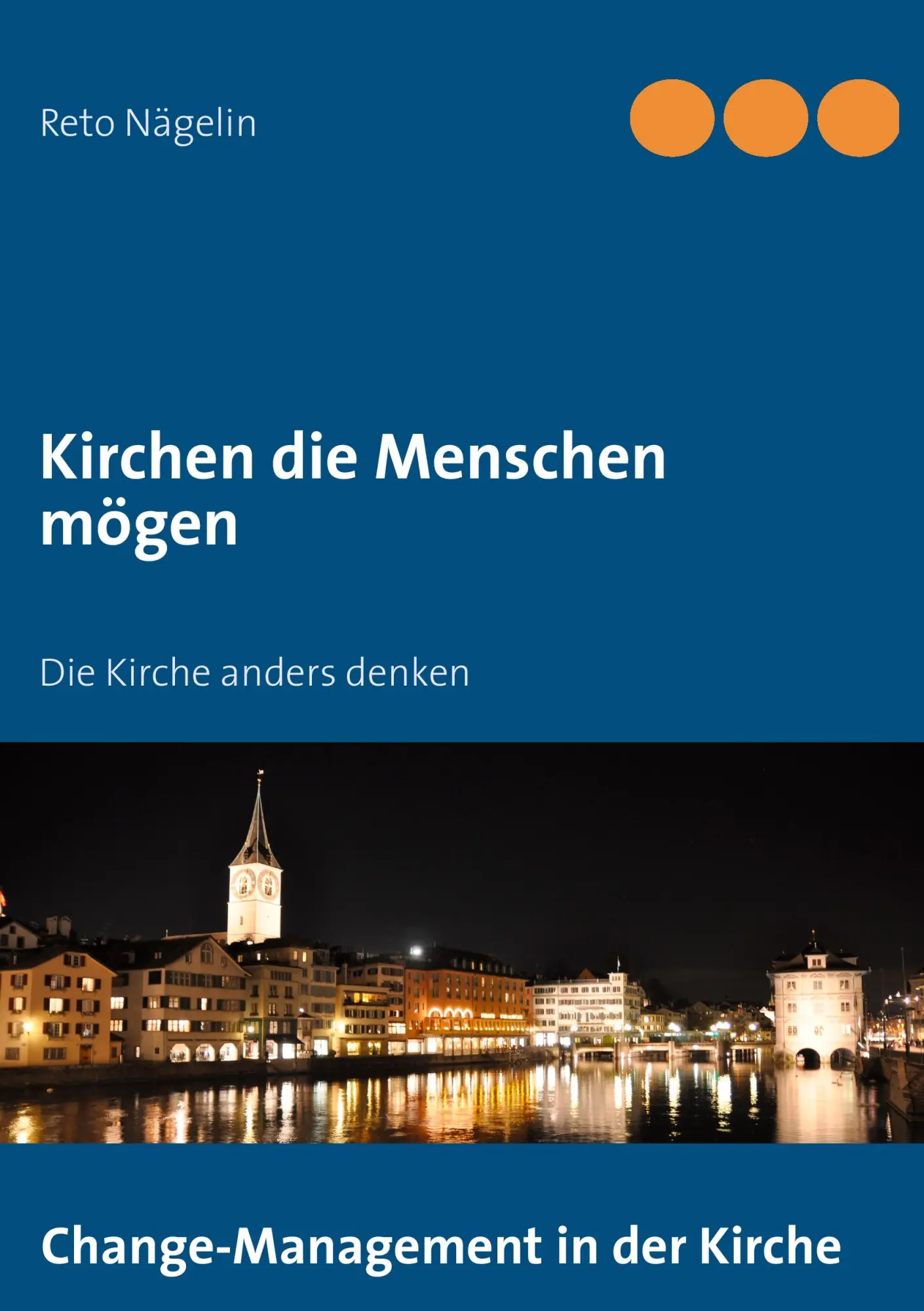 Cover: 9783844801217 | Kirchen die Menschen mögen | Die Kirche anders denken | Reto Nägelin