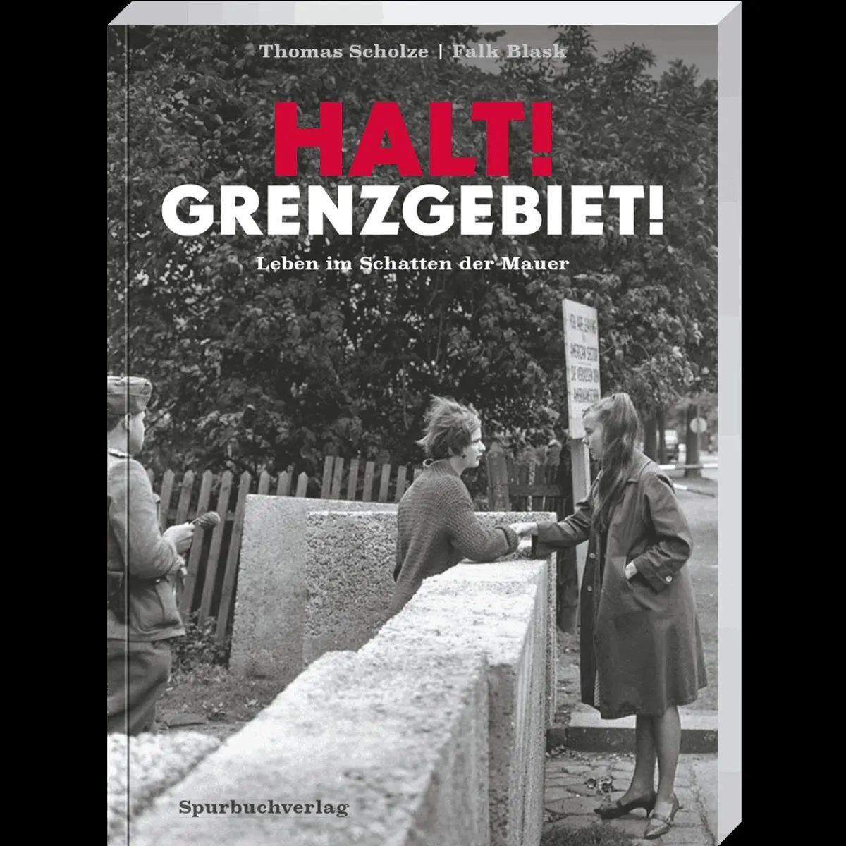 Cover: 9783887781217 | Halt! Grenzgebiet! | Leben im Schatten der Mauer | Thomas Scholze