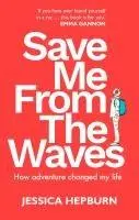 Cover: 9780711291317 | Save Me from the Waves | How adventure changed my life | Hepburn