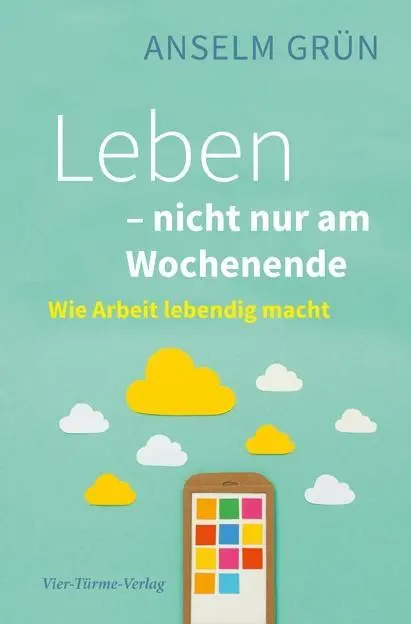 Cover: 9783736501317 | Leben - nicht nur am Wochenende | Wie Arbeit lebendig macht | Grün