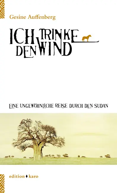 Cover: 9783937881317 | Ich trinke den Wind | Eine ungewöhnliche Reise durch den Sudan | Buch