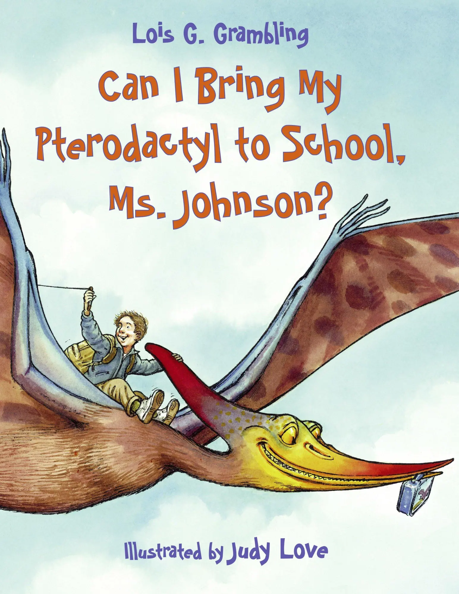 Cover: 9781580891417 | Can I Bring My Pterodactyl to School, Ms. Johnson? | Lois G Grambling