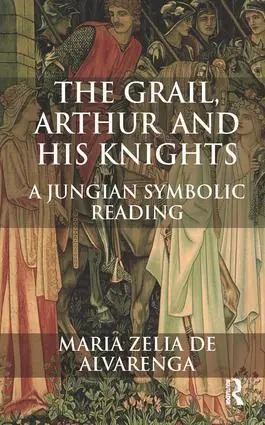 Cover: 9781780491417 | The Grail, Arthur and his Knights | A Jungian Symbolic Reading | Buch