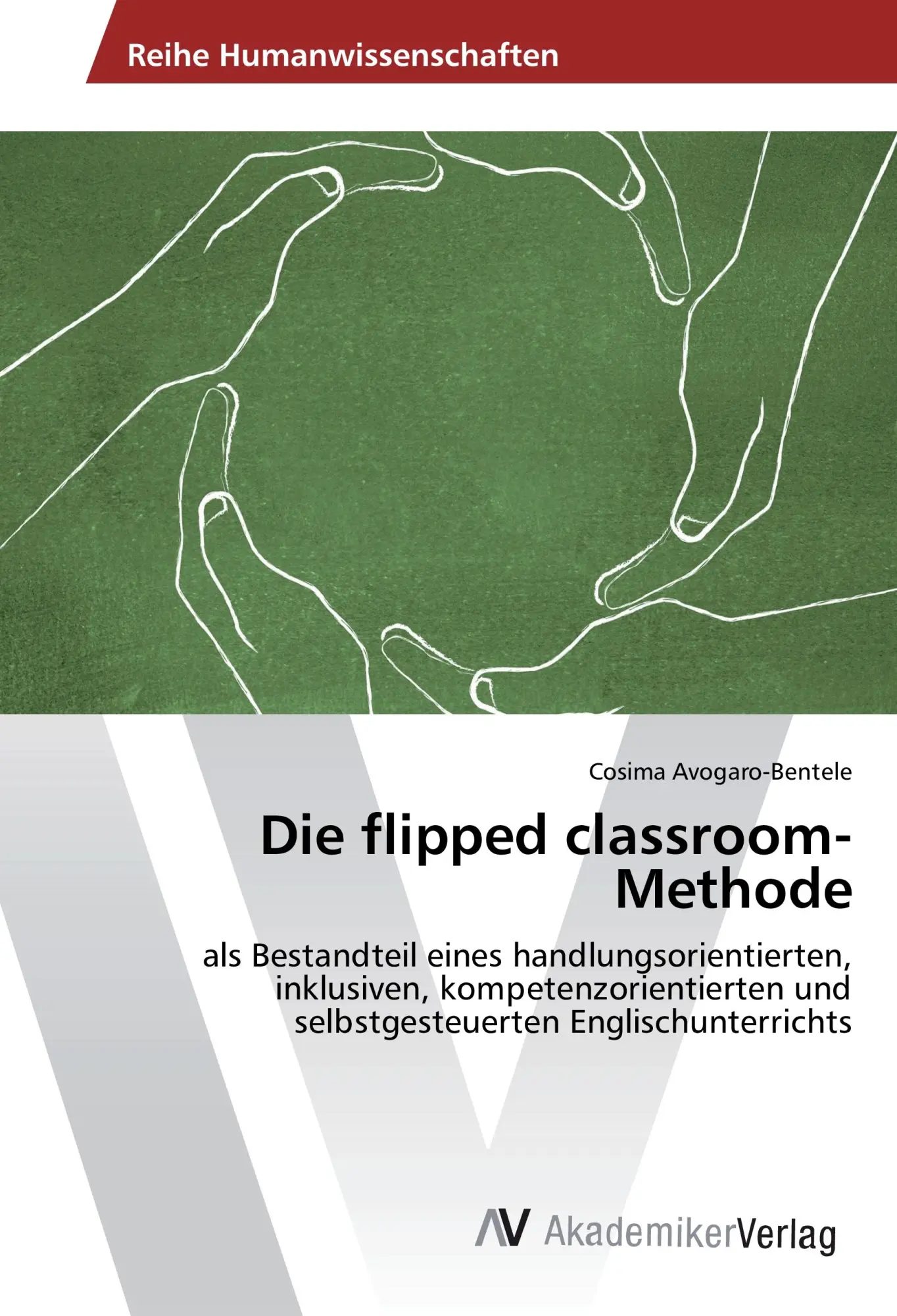 Cover: 9783639881417 | Die flipped classroom- Methode | Cosima Avogaro-Bentele | Taschenbuch