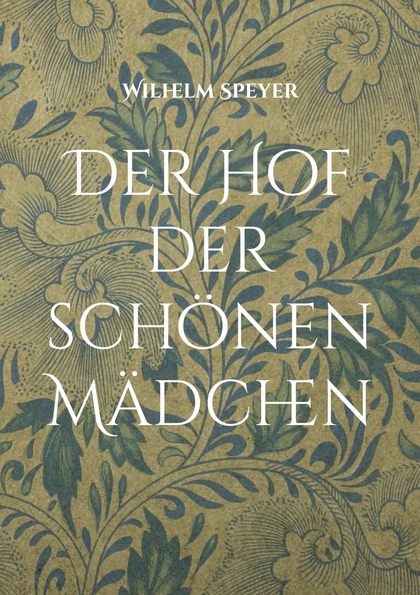 Der Hof der schönen Mädchen: Ein Roman aus dem Jahr 1805