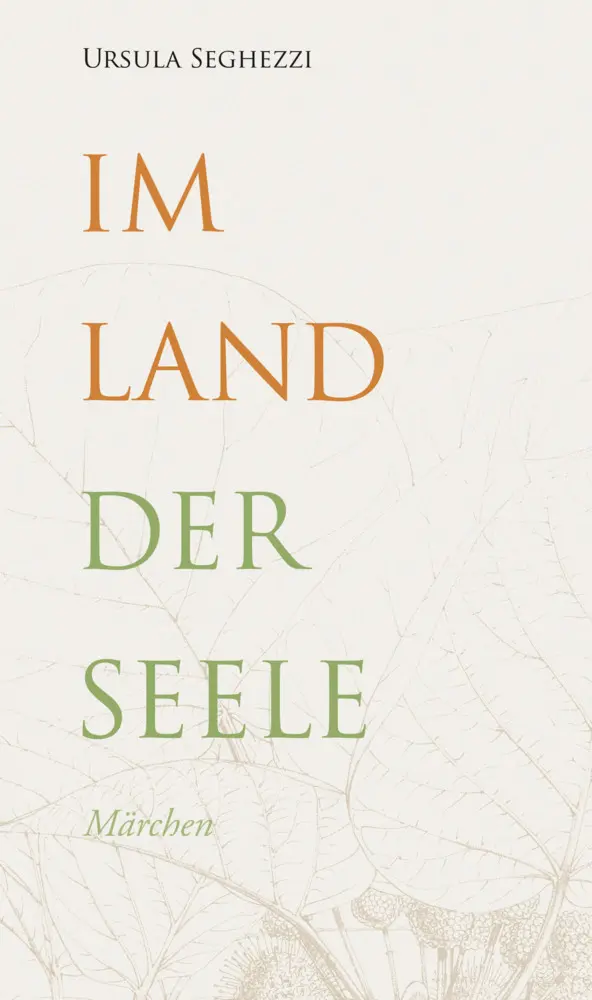 Cover: 9783905881417 | Im Land der Seele | Märchen | Ursula Seghezzi | Buch | 204 S. | 2015