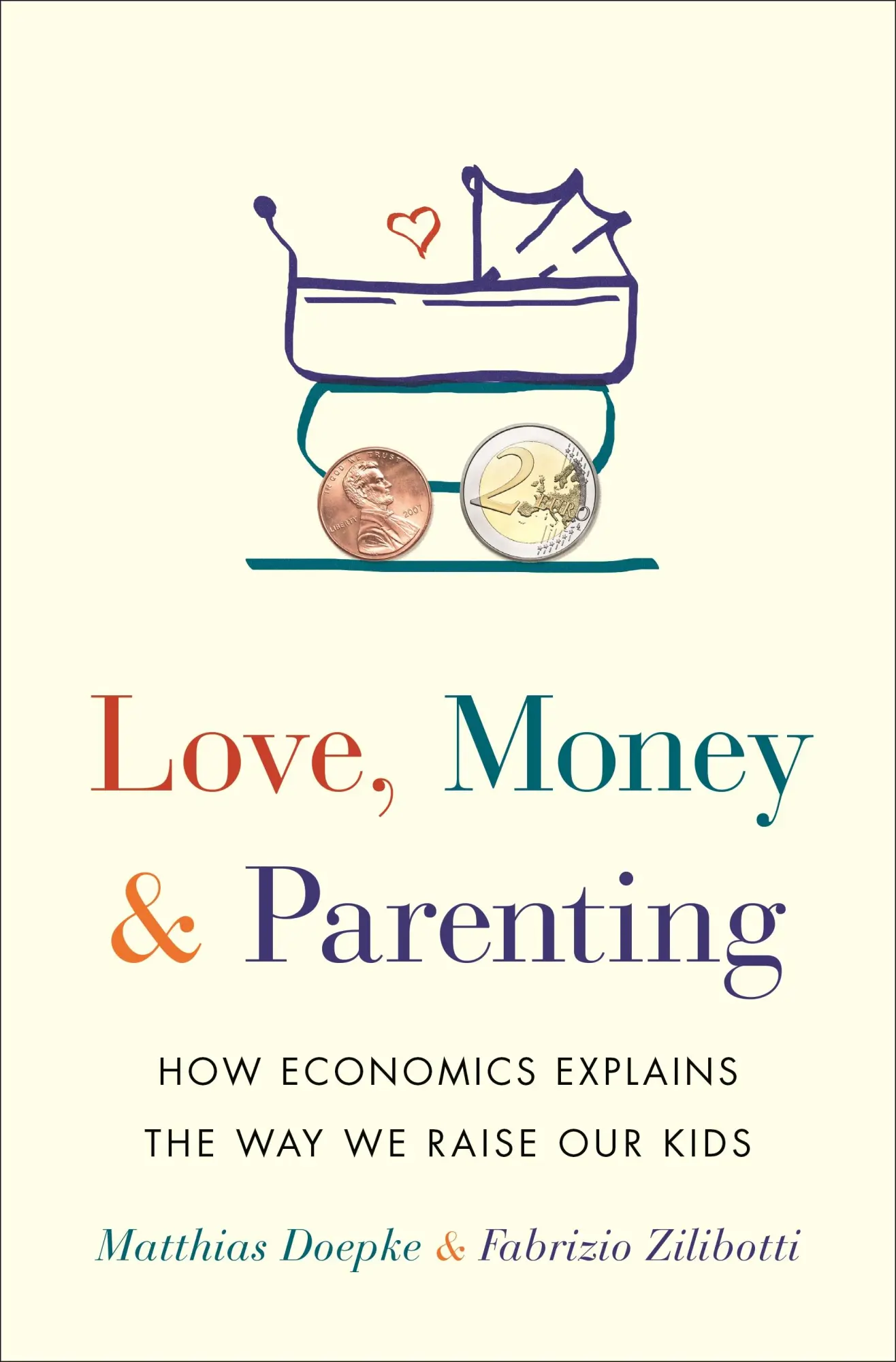 Cover: 9780691171517 | Love, Money, and Parenting – How Economics Explains the Way We...