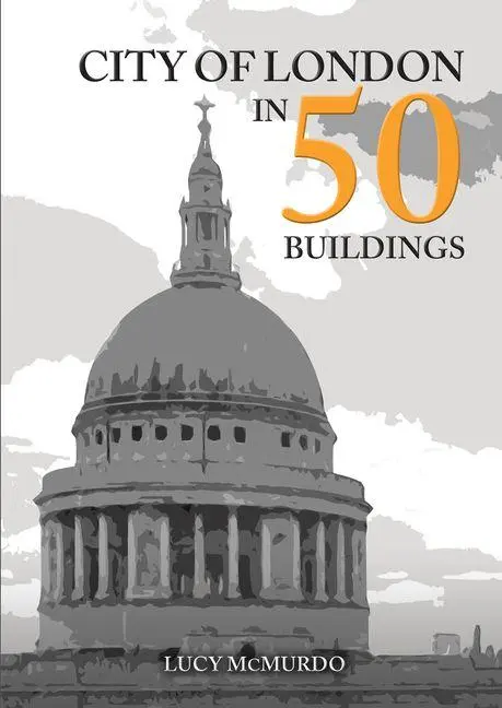 Cover: 9781398101517 | City of London in 50 Buildings | Lucy Mcmurdo | Taschenbuch | Englisch