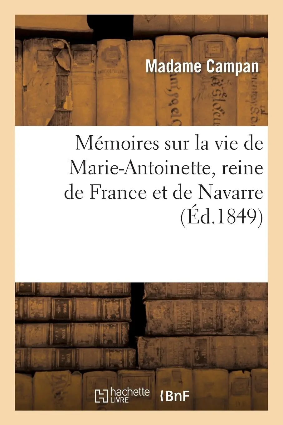 Cover: 9782013261517 | Mémoires sur la vie de Marie-Antoinette, reine de France et de Navarre