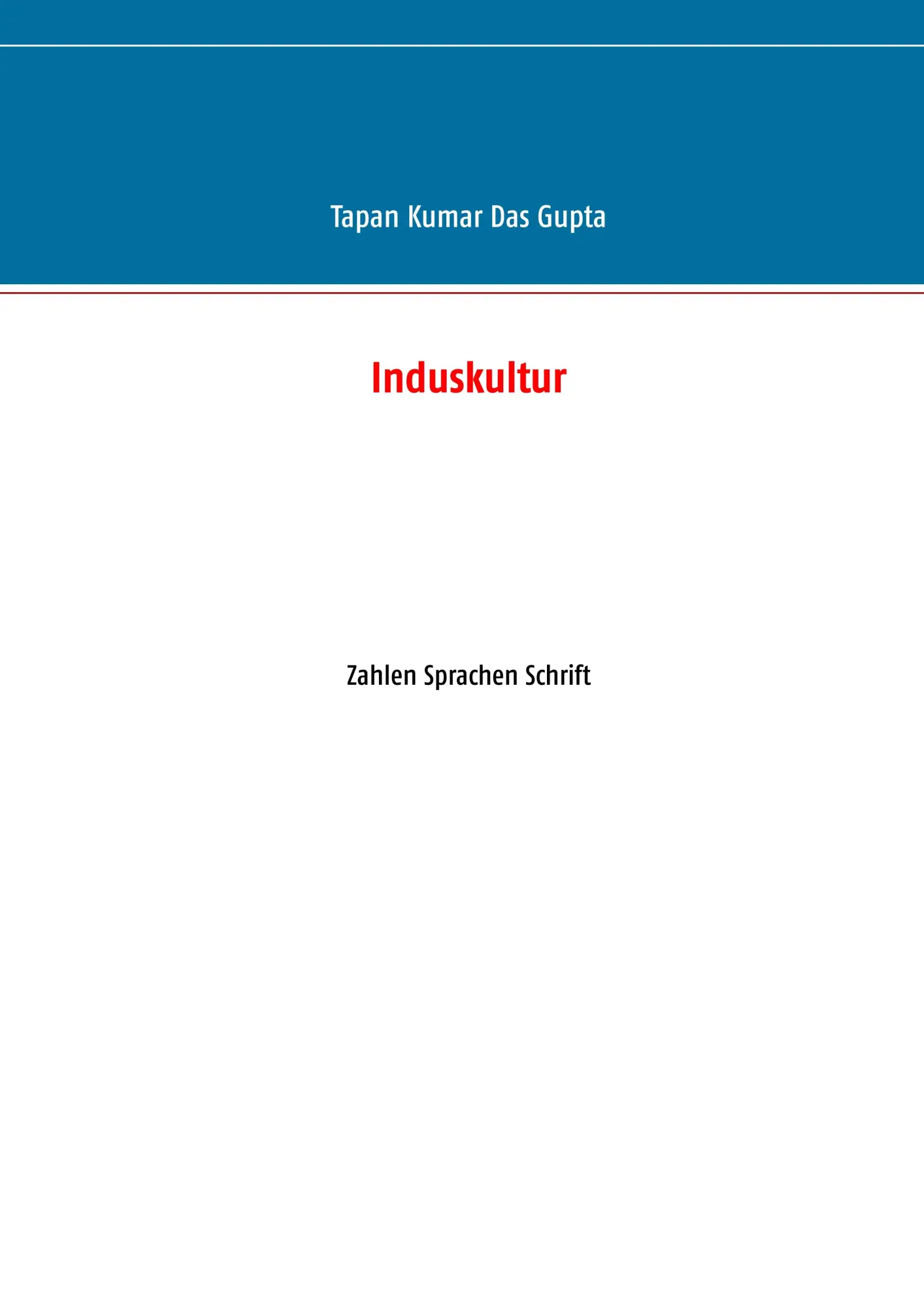 Cover: 9783749451517 | Induskultur | Zahlen Sprachen Schrift | Tapan Kumar Das Gupta | Buch