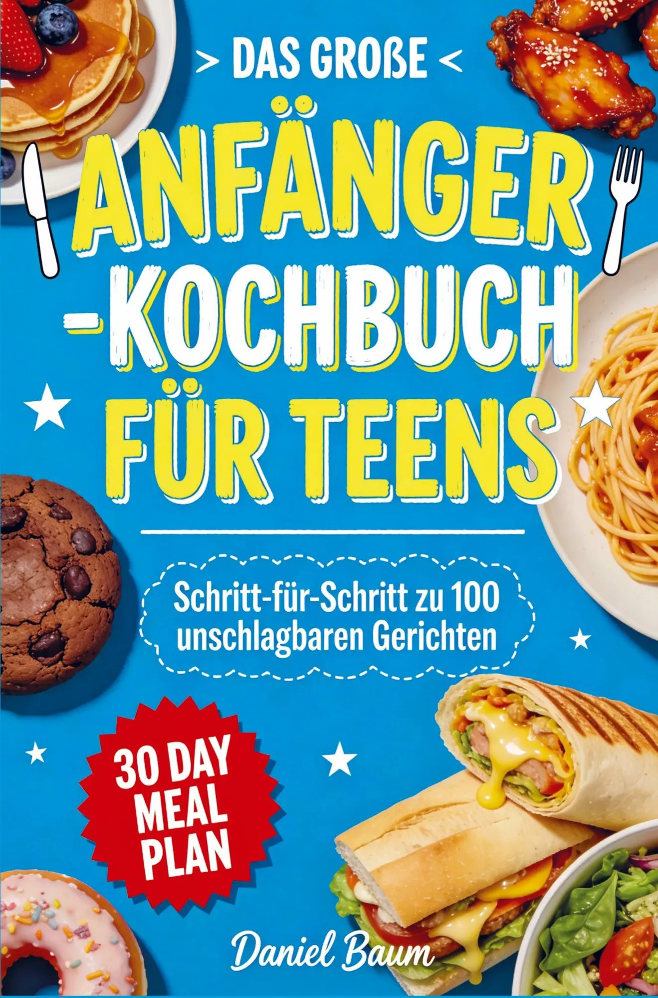 Cover: 9789403861517 | Das große Anfänger-Kochbuch für Teens | Daniel Baum | Taschenbuch