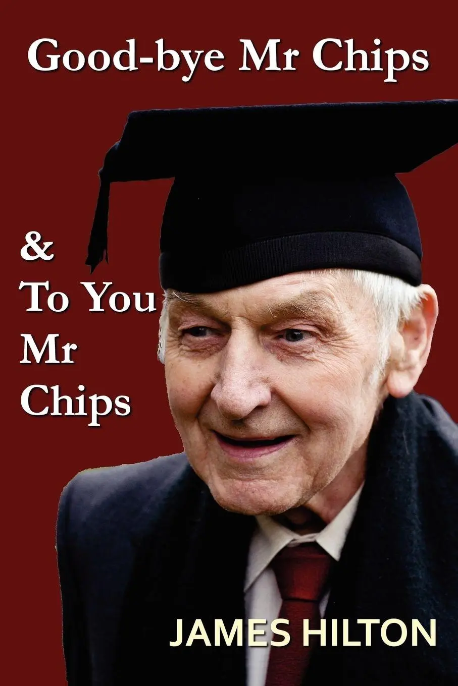 Cover: 9781781391617 | Good-Bye, Mr. Chips &amp; To You, Mr. Chips | James Hilton | Taschenbuch