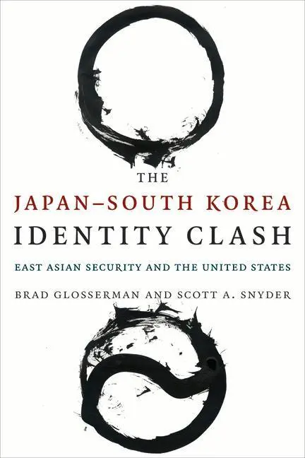 Cover: 9780231171717 | The Japan-South Korea Identity Clash | Brad Glosserman (u. a.) | Buch