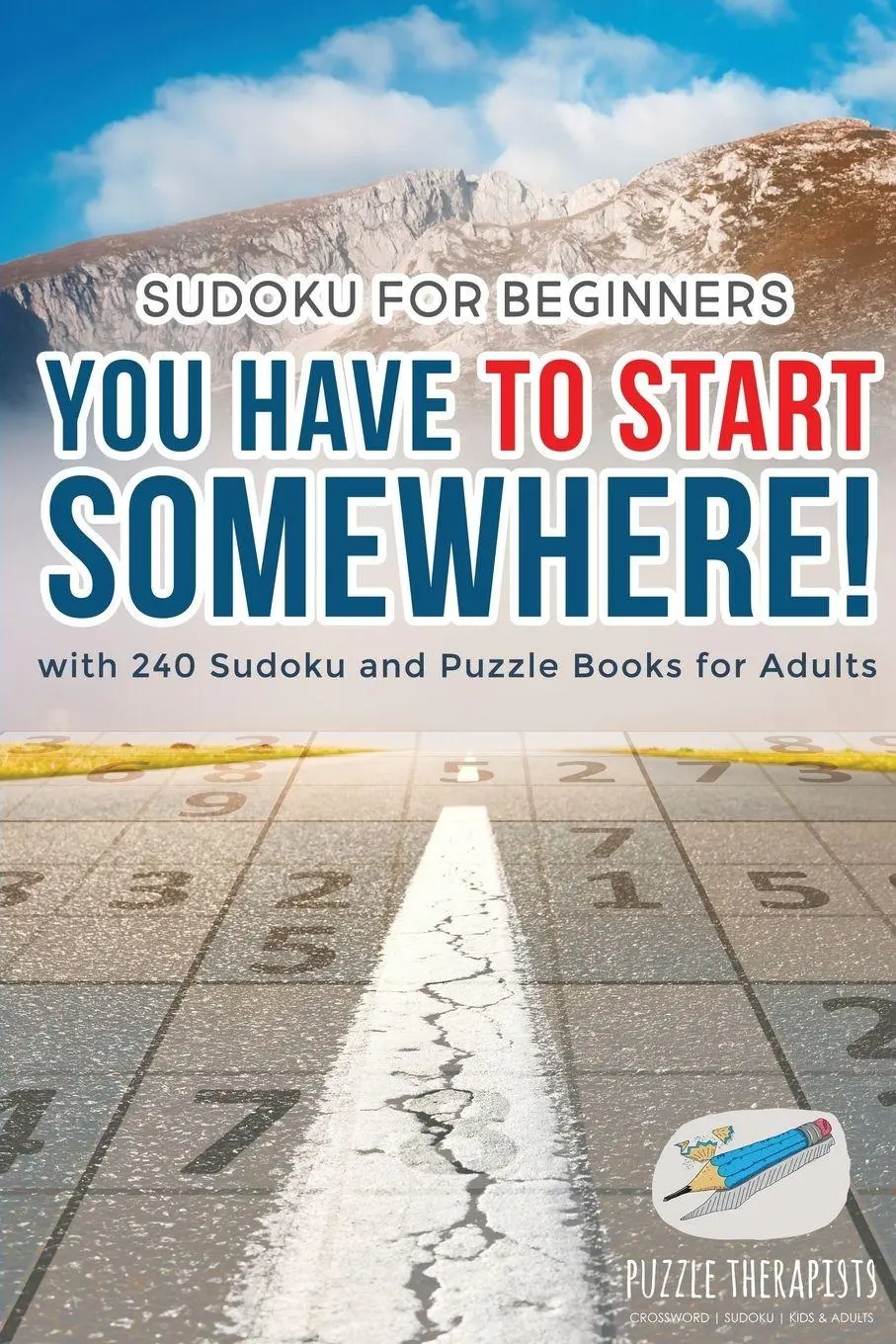 Cover: 9781541941717 | You Have to Start Somewhere! Sudoku for Beginners with 240 Sudoku...