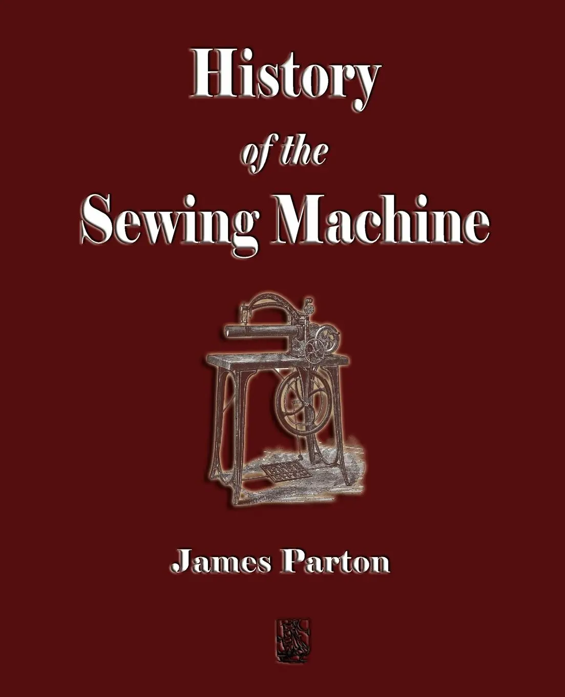 Cover: 9781603861717 | History of the Sewing Machine | James Parton | Taschenbuch | Englisch