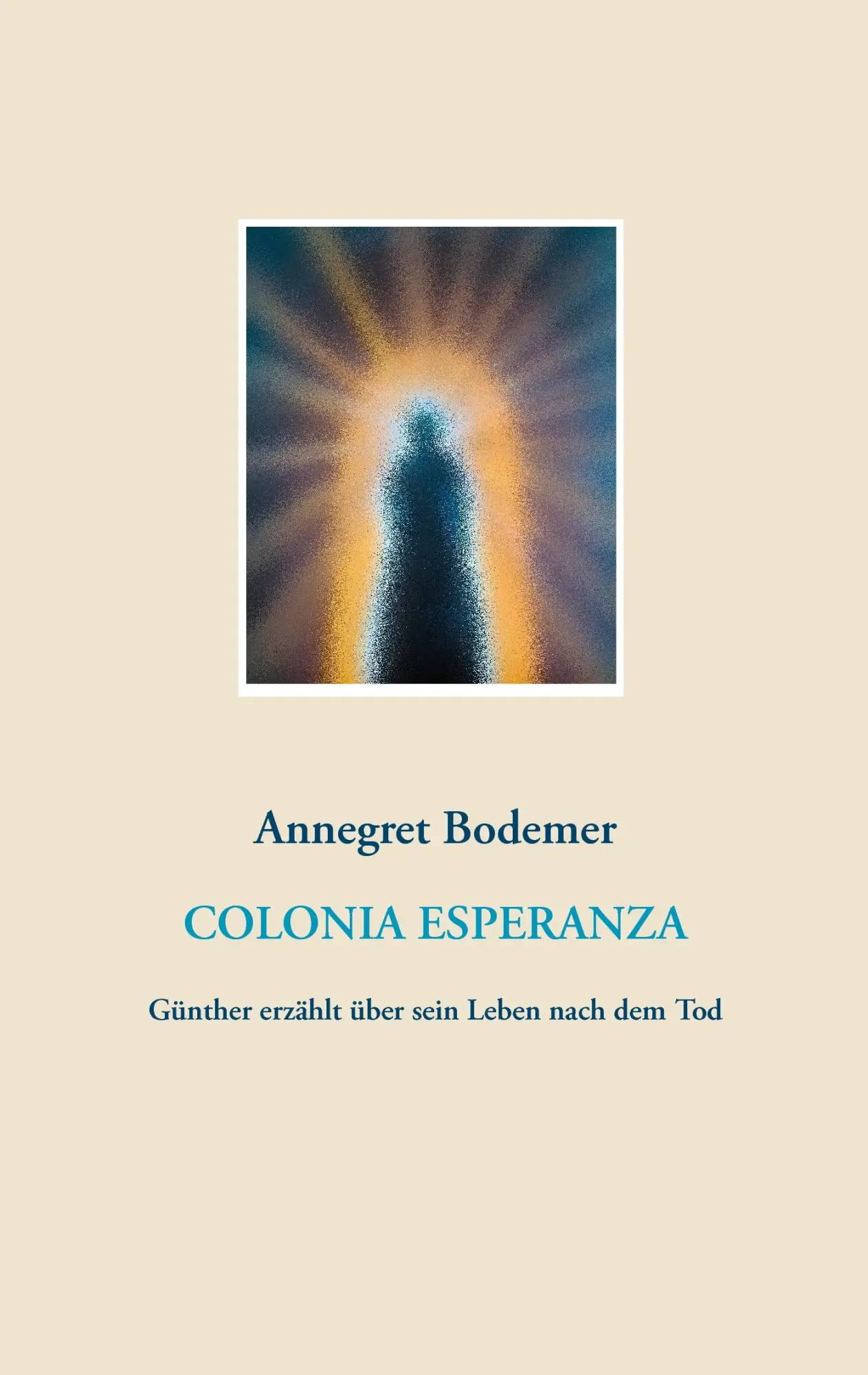 Cover: 9783738611717 | Colonia Esperanza | Günther erzählt über sein Leben nach dem Tod