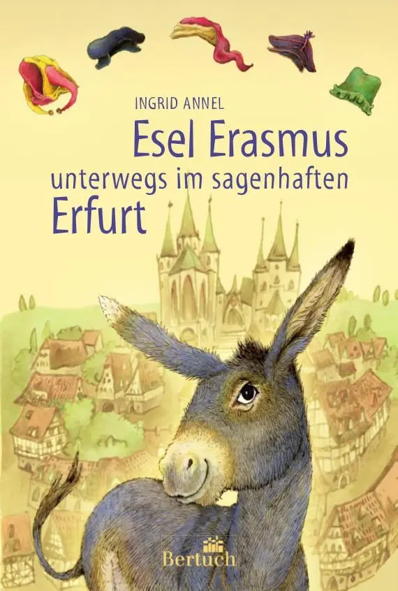 Cover: 9783863971717 | Esel Erasmus unterwegs im sagenhaften Erfurt | Ingrid Annel | Buch