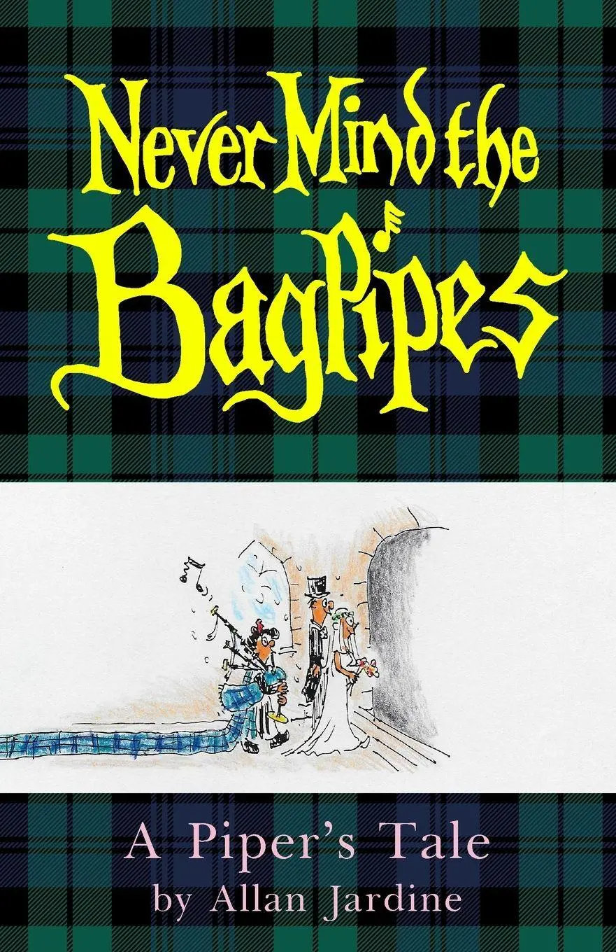 Cover: 9781800311817 | Never Mind the Bagpipes | A Piper's Tale | Allan Jardine | Taschenbuch