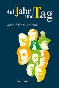 Cover: 9783793051817 | Auf Jahr und Tag - Leben in Freiburg in der Neuzeit | Heinz Krieg