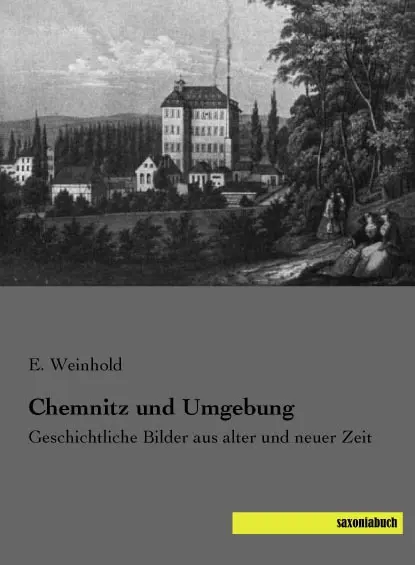 Cover: 9783957701817 | Chemnitz und Umgebung | Geschichtliche Bilder aus alter und neuer Zeit
