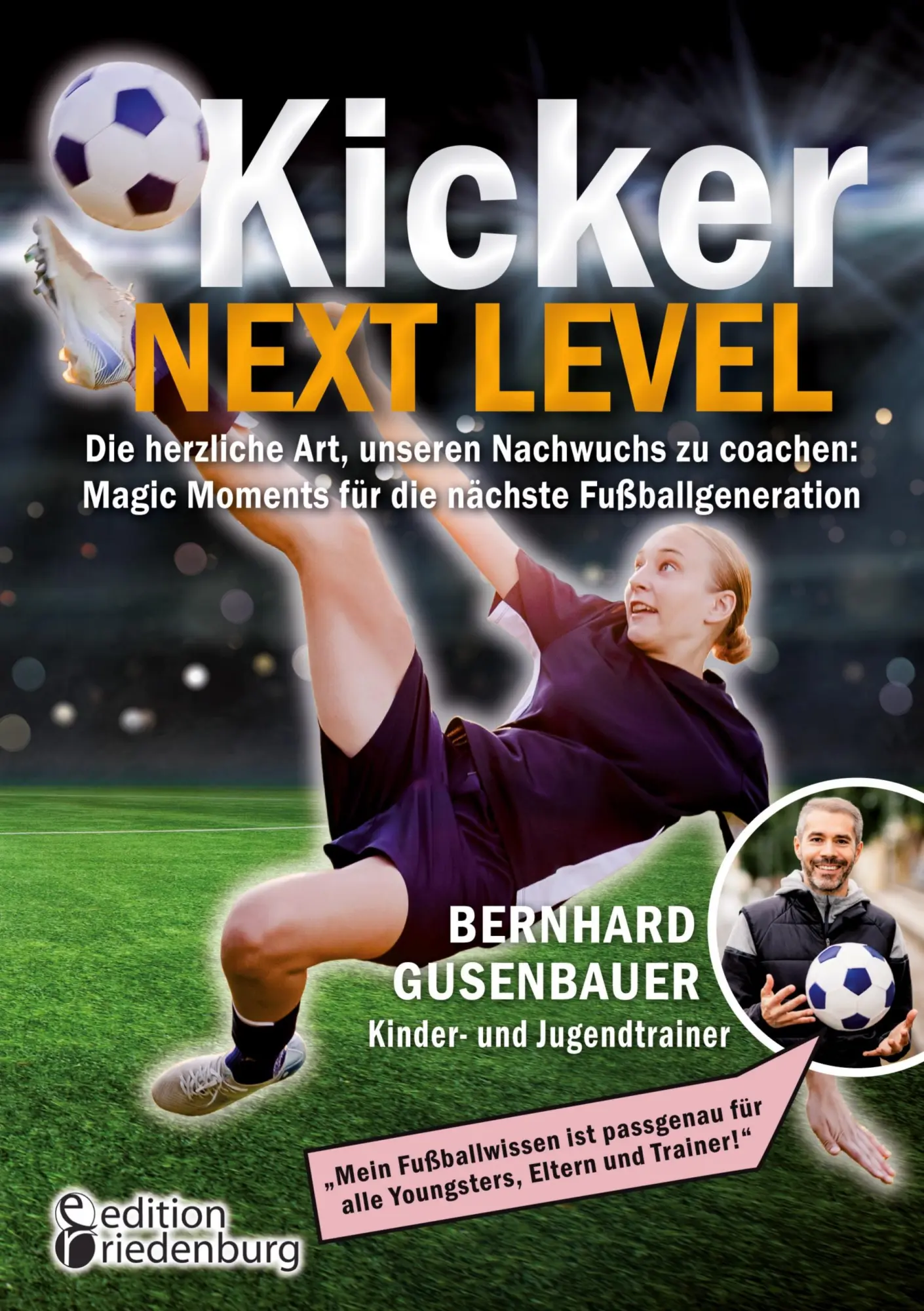 Cover: 9783990821817 | Kicker Next Level - Die herzliche Art, unseren Nachwuchs zu...