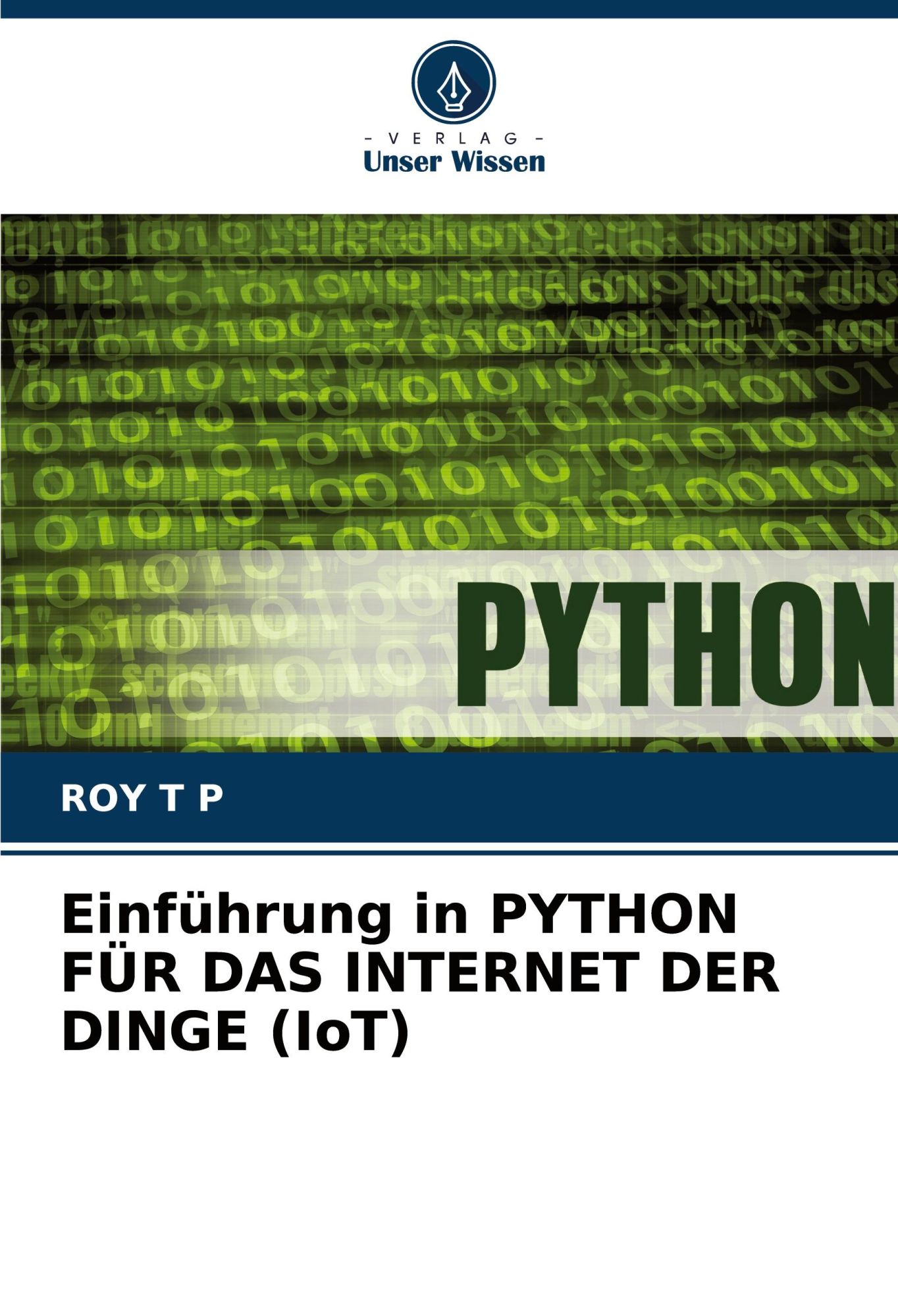 Cover: 9786208101817 | Einführung in PYTHON FÜR DAS INTERNET DER DINGE (IoT) | Roy T P | Buch