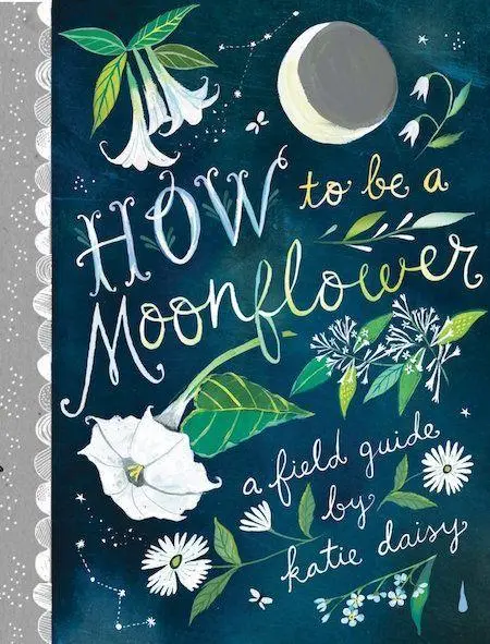 Cover: 9781797201917 | How to Be a Moonflower | Katie Daisy | Buch | Gebunden | Englisch