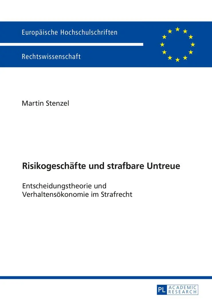 Risikogeschäfte und strafbare Untreue: Entscheidungstheorie und Verhaltensökonomie im Strafrecht (Europäische Hochschulschriften / European University ... / Publications Universitaires Européennes)