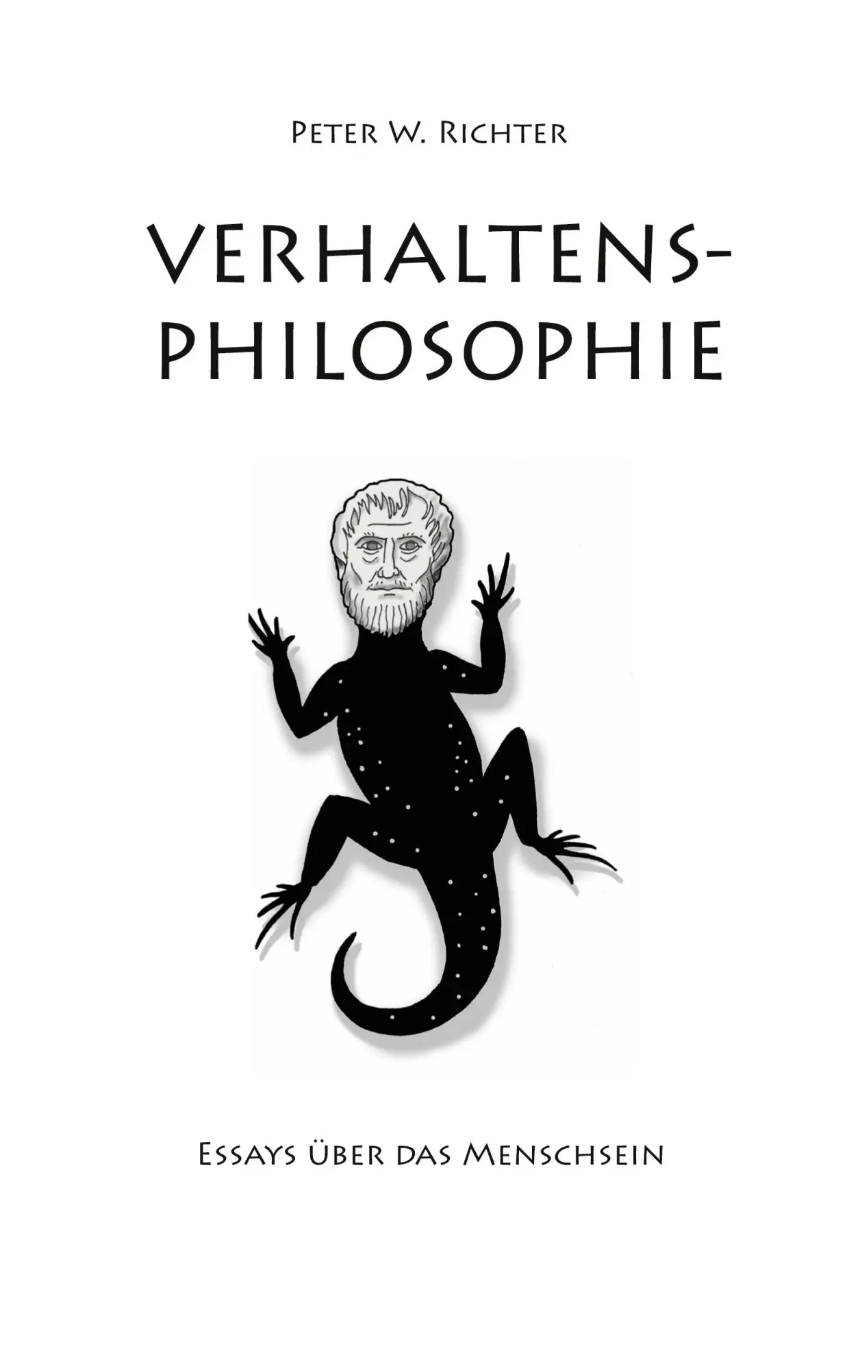 Cover: 9783752691917 | Verhaltens-Philosophie | Essays über das Menschsein | Peter W. Richter