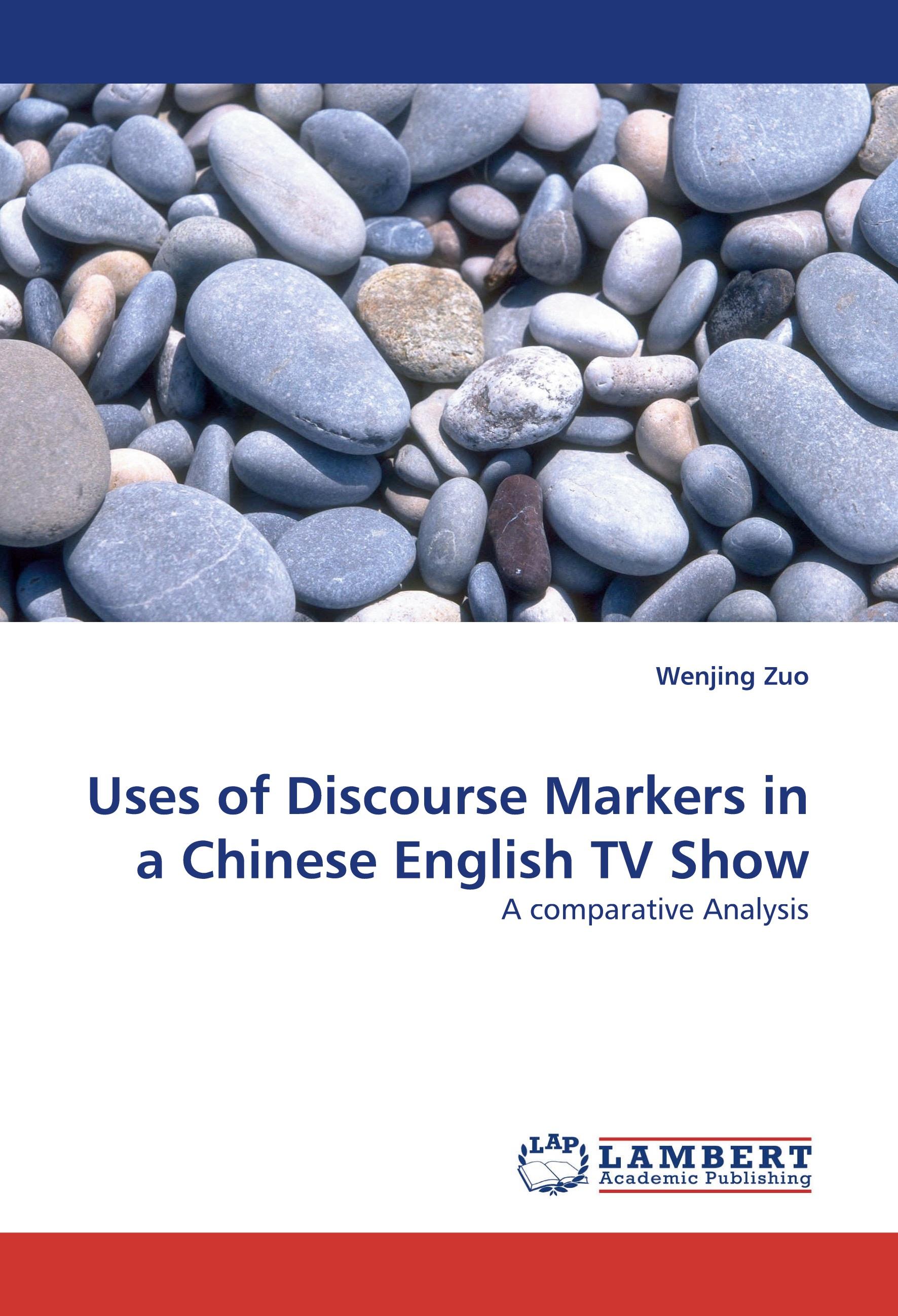 Uses of Discourse Markers in a Chinese English TV Show | A comparative Analysis | Wenjing Zuo | Taschenbuch | Paperback | 252 S. | Englisch | 2010 | LAP LAMBERT Academic Publishing | EAN 9783838371917 - Zuo, Wenjing
