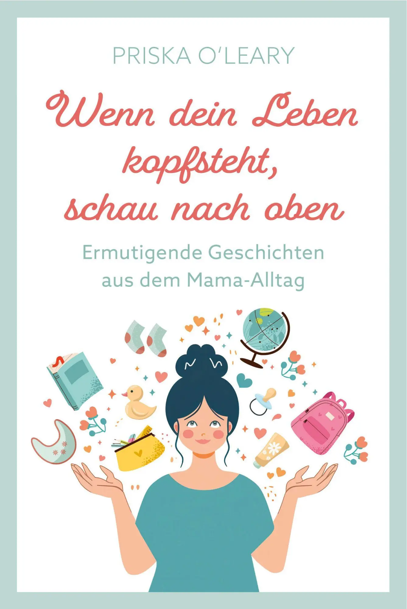 Cover: 9783986951917 | Wenn dein Leben kopfsteht, schau nach oben | Priska O'Leary | Buch