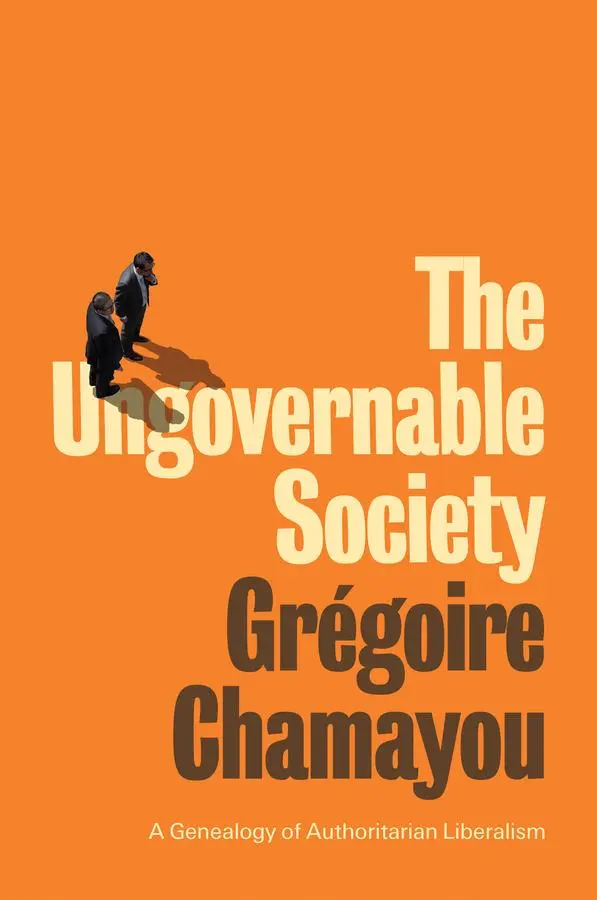 Cover: 9781509542017 | The Ungovernable Society | A Genealogy of Authoritarian Liberalism