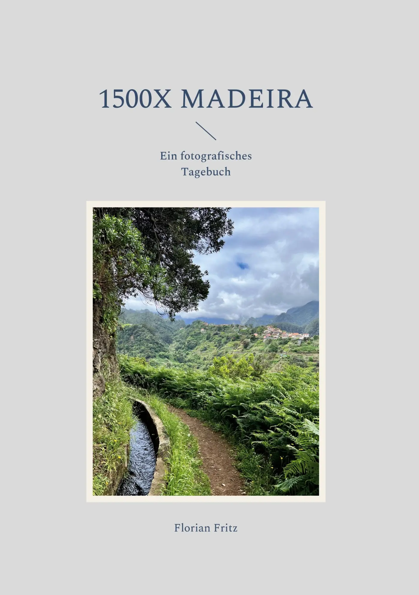 Cover: 9783756232017 | 1500x Madeira | Ein fotografisches Tagebuch | Florian Fritz | Buch