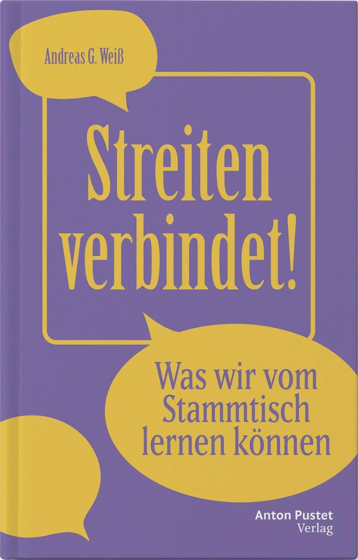 Cover: 9783702512217 | Streiten verbindet! - Was wir vom Stammtisch lernen können | Weiß