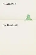 Cover: 9783842412217 | Die Krankheit | Klabund | Taschenbuch | 60 S. | Deutsch | 2012