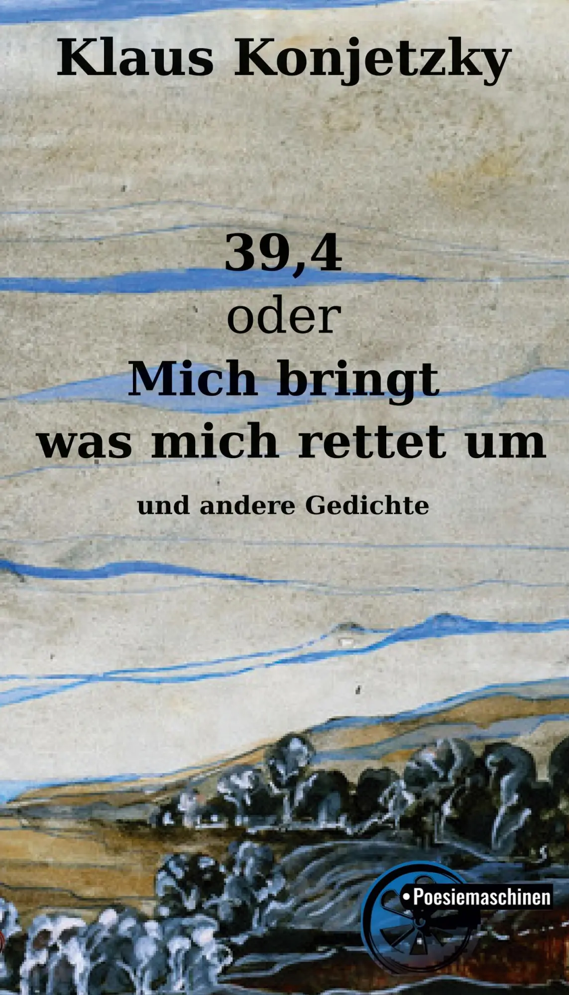 Cover: 9783967632217 | 39,4 | oder Mich bringt was mich rettet um und andere Gedichte | Buch