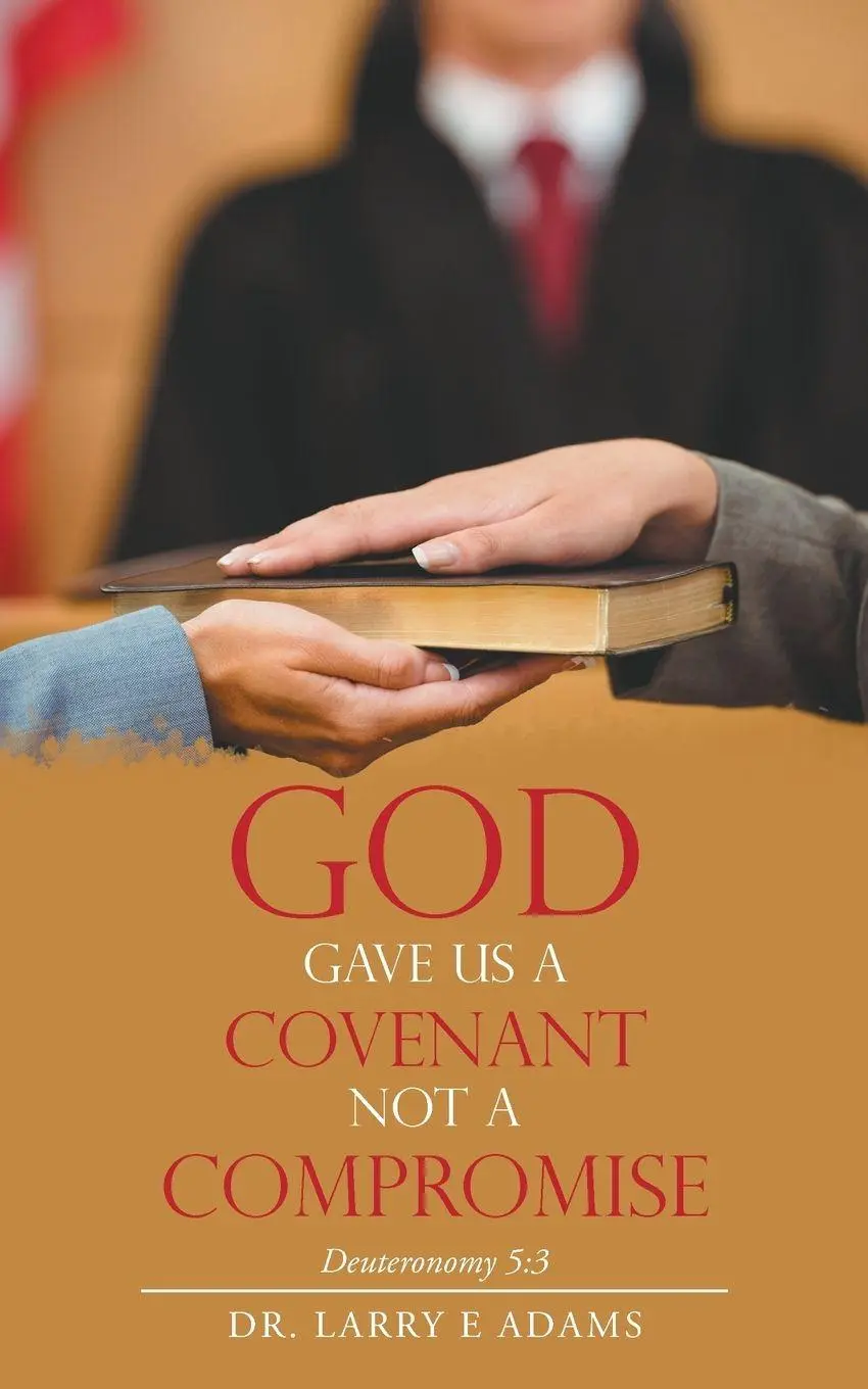 Cover: 9781664262317 | God Gave Us a Covenant Not a Compromise | Deuteronomy 5:3 | Adams