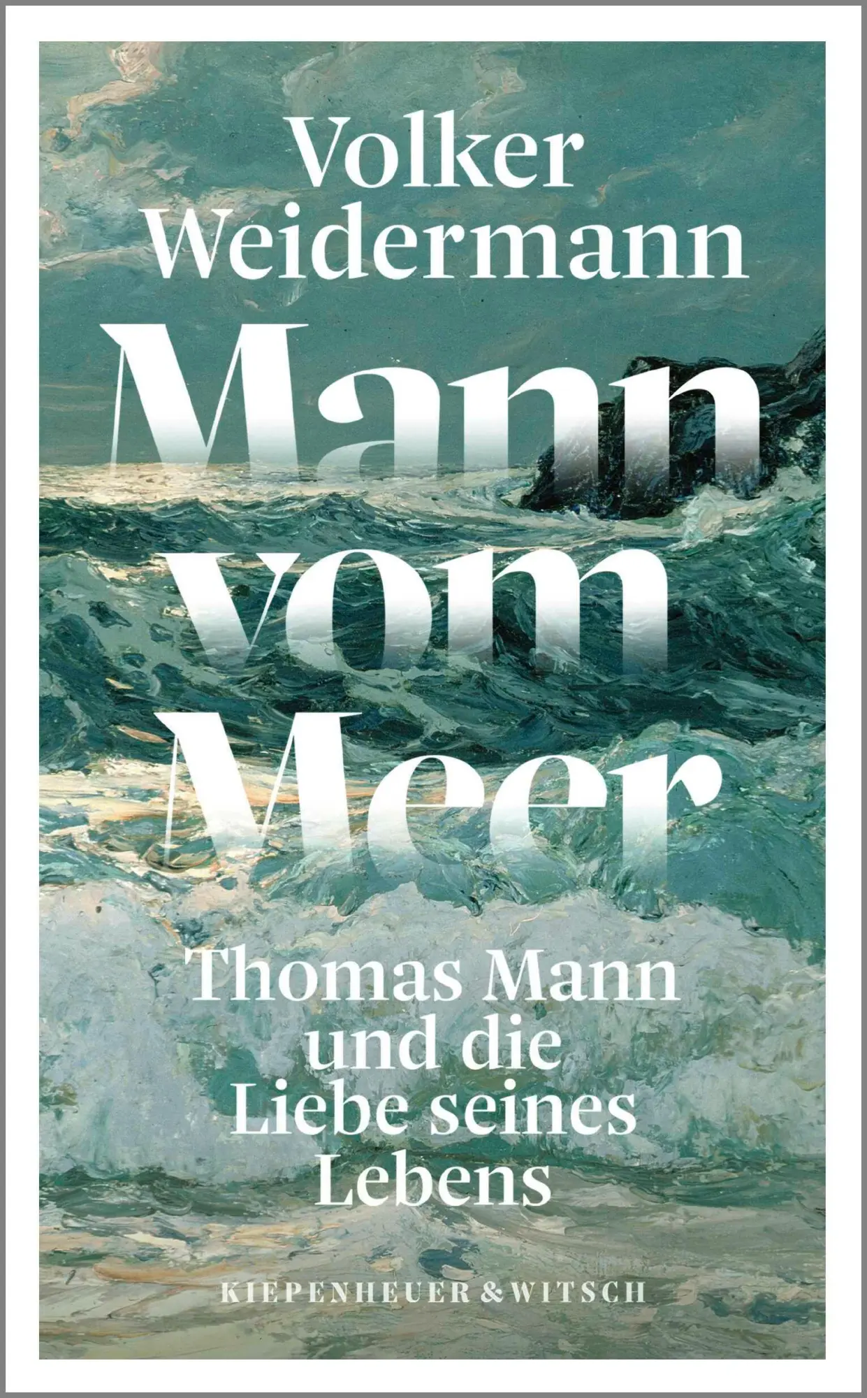 Cover: 9783462002317 | Mann vom Meer | Thomas Mann und die Liebe seines Lebens | Weidermann