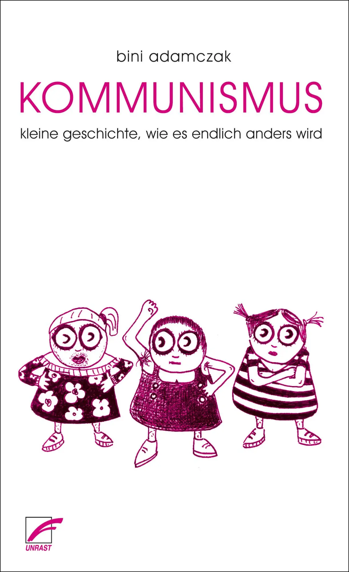 Cover: 9783897712317 | Kommunismus | Kleine Geschichte, wie endlich alles anders wird | Buch
