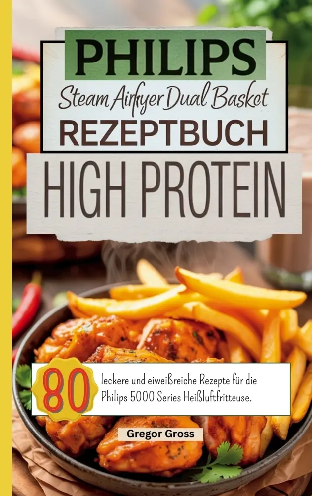 Cover: 9789403852317 | Philips Steam Airfryer Dual Basket Rezeptbuch High Protein | Groß