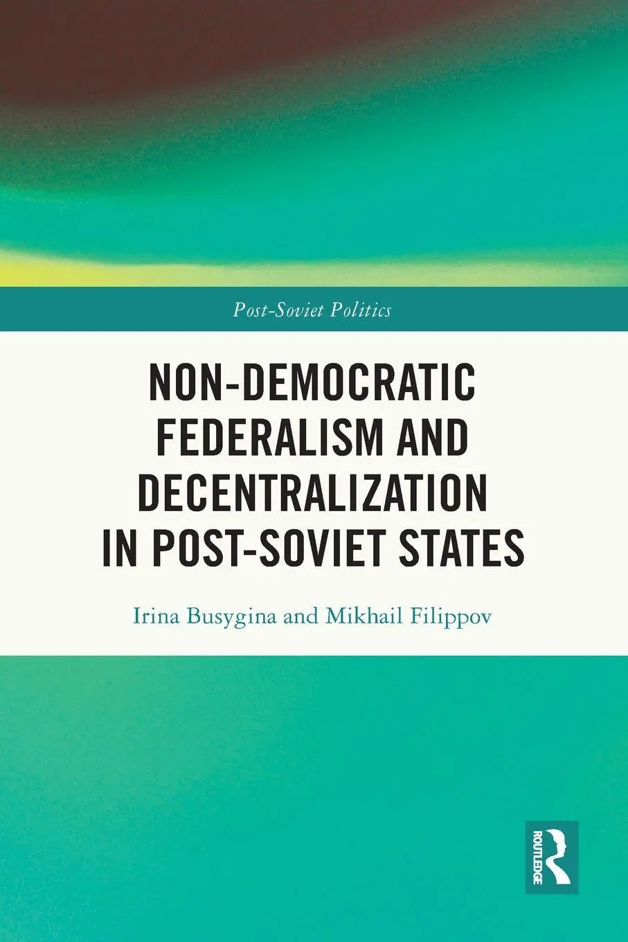 Cover: 9781032212517 | Non-Democratic Federalism and Decentralization in Post-Soviet States