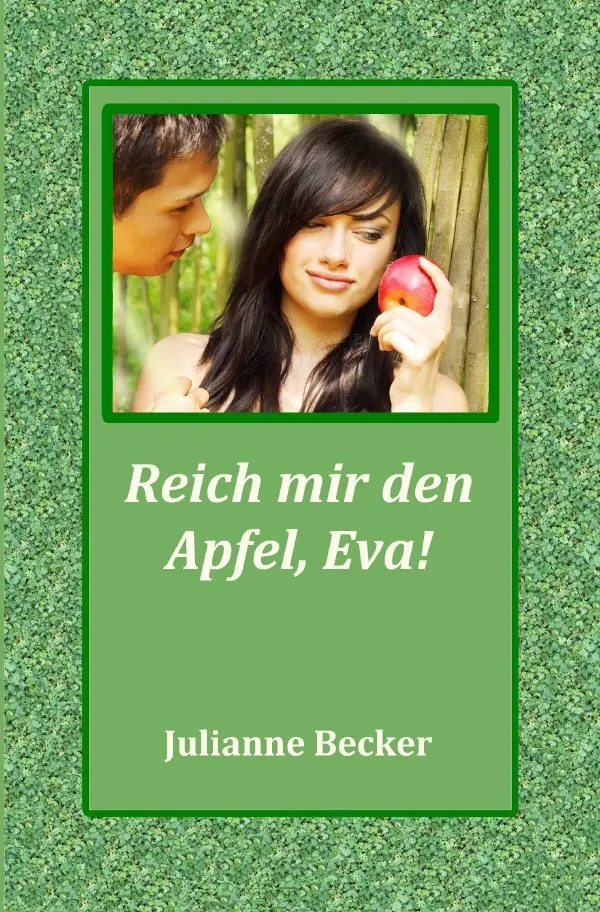 Cover: 9783742702517 | Reich mir den Apfel, Eva! | Der Sündenfall war ein Glücksfall | Becker